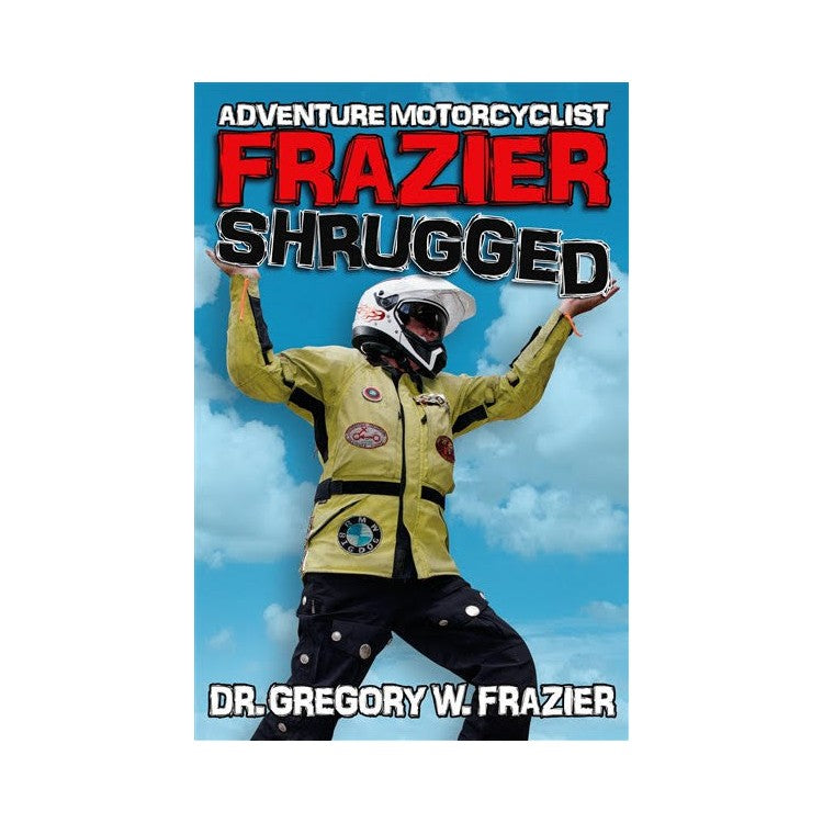 Adventure Motorcyclist: Frazier Shrugged