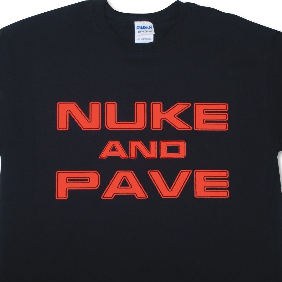 Nuke and Pave T-Shirt