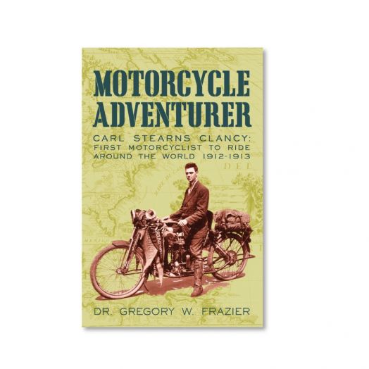 Motorcycle Adventurer: Carl Stearns Clancey